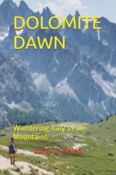 Paperback Dolomite Dawn: Wandering Italy's Pale Mountains Book