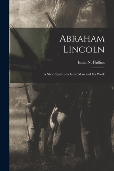 Paperback Abraham Lincoln: a Short Study of a Great Man and His Work Book