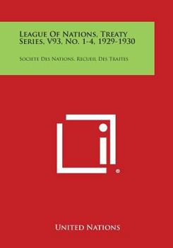 Paperback League of Nations, Treaty Series, V93, No. 1-4, 1929-1930: Societe Des Nations, Recueil Des Traites Book