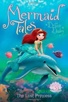 The Lost Princess - Book #5 of the Mermaid Tales