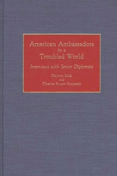 Hardcover American Ambassadors in a Troubled World: Interviews with Senior Diplomats Book