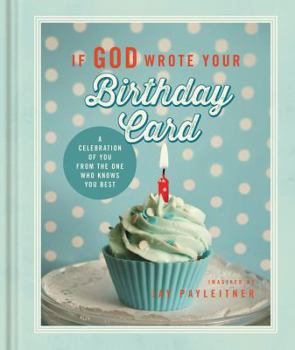 Hardcover If God Wrote Your Birthday Card: A Celebration of You from the One Who Knows You Best Book