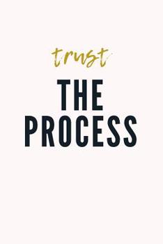 Paperback Trust The Process: Motivational notebook to journal, track habits, doodle, or write in Book