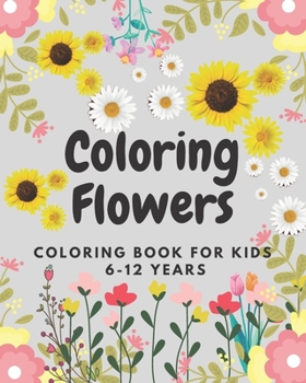 Paperback Coloring Flowers: coloring book for kids 6-12 years Book