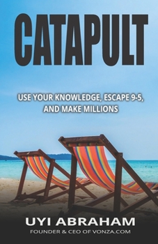 Paperback Catapult: Use your knowledge, escape 9-5, and make millions Book