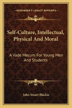 Paperback Self-Culture, Intellectual, Physical And Moral: A Vade Mecum For Young Men And Students Book