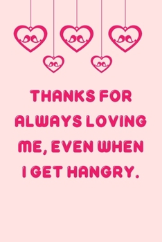 Paperback Thanks for always loving me, even when I get hangry.: Line journal for couples. Great gift for your pratner. Book