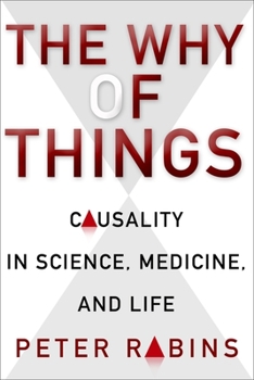 Hardcover The Why of Things: Causality in Science, Medicine, and Life Book