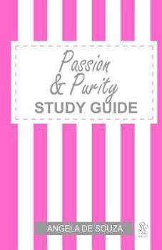 Paperback Passion & Purity STUDY GUIDE: Finding Purity Together Book