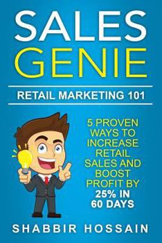 Paperback Sales Genie Retail Marketing 101: 5 Proven Ways To Increase Retail Sales And Boost Profit By 25% In 60 Days Book
