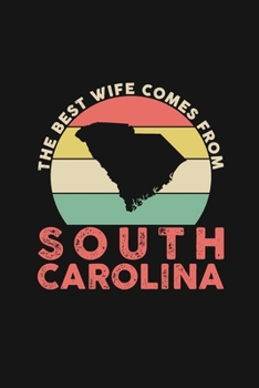 The Best Wife Comes From South Carolina: Personal Planner 24 month 100 page 6 x 9 Dated Calendar Notebook For 2020-2021 Academic Year Retro Wedding Anniversary notebook for Her to jot down ideas and n