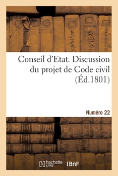 Paperback Conseil d'Etat. Discussion Du Projet de Code Civil. Numéro 22 [French] Book