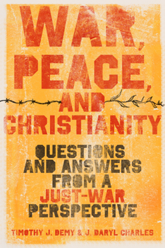 Paperback War, Peace, and Christianity: Questions and Answers from a Just-War Perspective Book