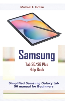 Paperback Samsung Tab S6/S6 Plus Help Book: Simplified Samsung Galaxy tab S6 manual for Beginners Book
