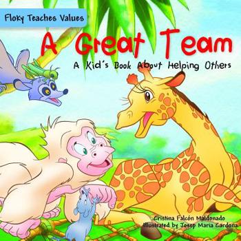 Paperback A Great Team: A Kid's Book about Helping Others Book