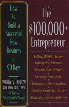 Paperback The $100,000+ Entrepreneur: How to Build a Successful New Business in 90 Days Book