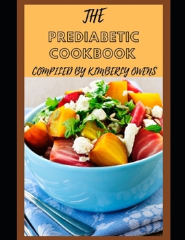 Paperback The New Prediabetic Diet Cookbook: Learn Several Easy, Healthy and Tasty Recipes To Reverse and Prevent Diabetes Book