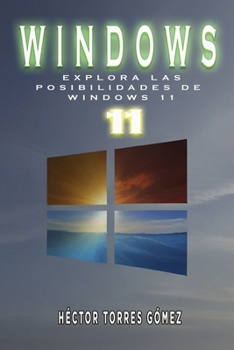 Explora las Posibilidades de Windows 11 (Spanish Edition)