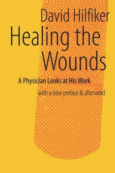 Healing The Wounds. A Physician Looks At His Work
