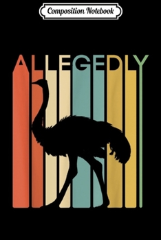 Composition Notebook: Allegedly Ostrich - Retro Flightless Bird  Journal/Notebook Blank Lined Ruled 6x9 100 Pages
