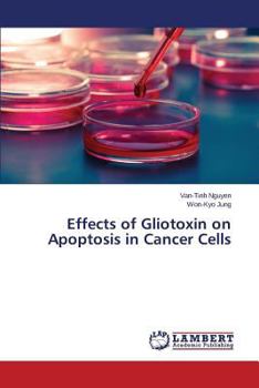 Paperback Effects of Gliotoxin on Apoptosis in Cancer Cells Book