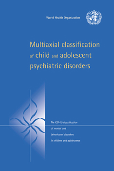 Hardcover Multiaxial Classification of Child and Adolescent Psychiatric Disorders: The ICD-10 Classification of Mental and Behavioural Disorders in Children and Book