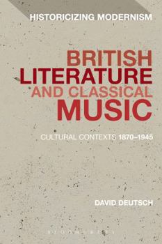 Paperback British Literature and Classical Music: Cultural Contexts 1870-1945 Book