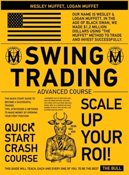 Swing Trading Advanced Course: The Quick Start Guide to Become A Successful Trader. Tips, Strategies & Methods to Make Money By Opening Your First Position