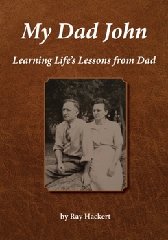 Paperback My Dad John: Learning Life's Lessons From Dad Book