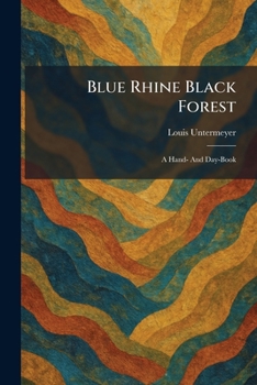 Blue Rhine Black Forest: A Hand- And Day-Book