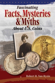 Paperback Fascinating Facts, Mysteries and Myths about U.S. Coins Book