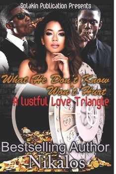 What He Don't Know Won't Hurt: A Lustfully Love Triangle