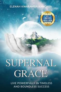 Paperback Supernal Grace: Live Powerfully, Master Your Destiny Book
