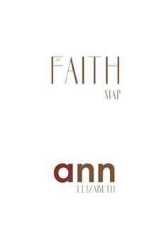 Paperback The Faith Map - Ann Elizabeth Book