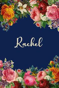 Paperback Rachel: Personalized Name Floral Design Matte Soft Cover Notebook Journal to Write In. 120 Blank Lined Pages Book