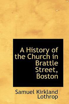 A History of the Church in Brattle Street, Boston