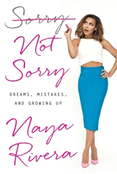Hardcover Sorry Not Sorry: Dreams, Mistakes, and Growing Up Book