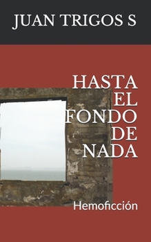 Paperback Hasta El Fondo de NADA: Hemoficción [Spanish] Book