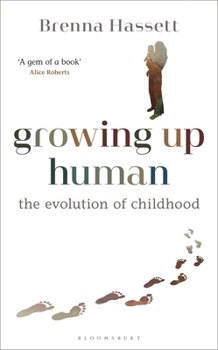 Hardcover Growing Up Human: The Evolution of Childhood Book