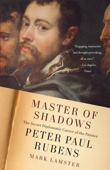 Paperback Master of Shadows: The Secret Diplomatic Career of the Painter Peter Paul Rubens Book