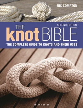 Hardcover The Knot Bible 2nd Edition: The Complete Guide to Knots and Their Uses Book