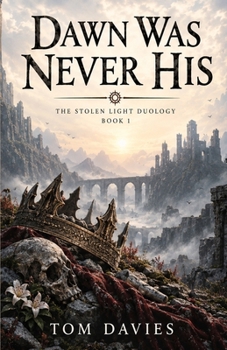 Dawn Was Never His (The Stolen Light Duology)