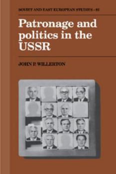 Patronage and Politics in the USSR - Book  of the Cambridge Russian, Soviet and Post-Soviet Studies