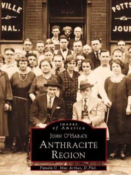 John O'Hara's Anthracite Region - Book  of the Images of America: Pennsylvania