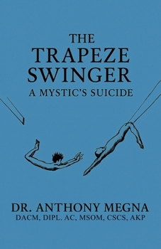 Paperback The Trapeze Swinger: A Mystic's Suicide Book