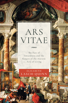 Hardcover Ars Vitae: The Fate of Inwardness and the Return of the Ancient Arts of Living Book