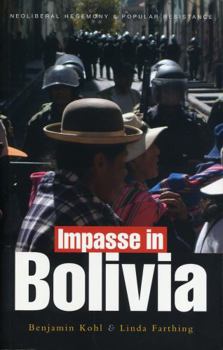 Hardcover Impasse in Bolivia: Neoliberal Hegemony and Popular Resistance Book