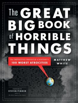 Hardcover The Great Big Book of Horrible Things: The Definitive Chronicle of History's 100 Worst Atrocities Book