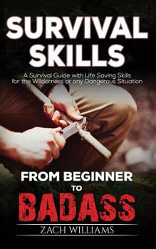 Paperback Survival Skills: A Guide with Life Saving Survival Skills for the Wilderness or any Dangerous Situation Book