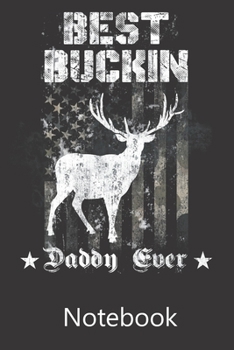 Best Buckin Daddy Ever: Blank Lined Notebook, Notepad, Journal, To Do Lists, Composition Book for School Diary Christmas Birthday Gifts